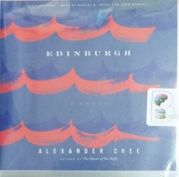 Edinburgh written by Alexander Chee performed by Daniel K. Isaac and Josh Hurley on Audio CD (Unabridged)